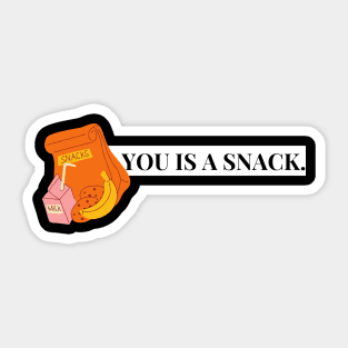 you is a snack Sticker